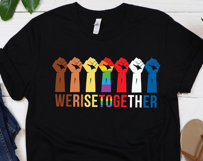 We Rise Together Shirt, Equality Shirt, Human Rights Shirt, Custom High Quality Shirt, Novelty Shirt, LGBTQ, LGBTQ  Shirt, Gift For Pride