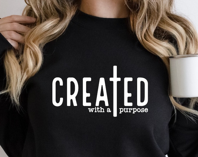 Created With A Purpose Sweatshirt, Christian Sweatshirt, Christian Gifts, Bible Verse, Faith, Religious Sweatshirt, Bible Verses Sweatshirt