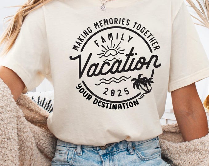 Custom Family Vacation 2025 T-shirt With Your Custom Destination, Creating Memories Together Shirts, Custom Family Matching Tee, Family