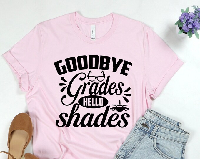 Goodbye Grades Hello Shades Shirt, Beach Shirt, Summer T-shirt,Summer Lover Shirt,Cool Summer Shirt, Summer Vacation Shirt, Summer Gifts