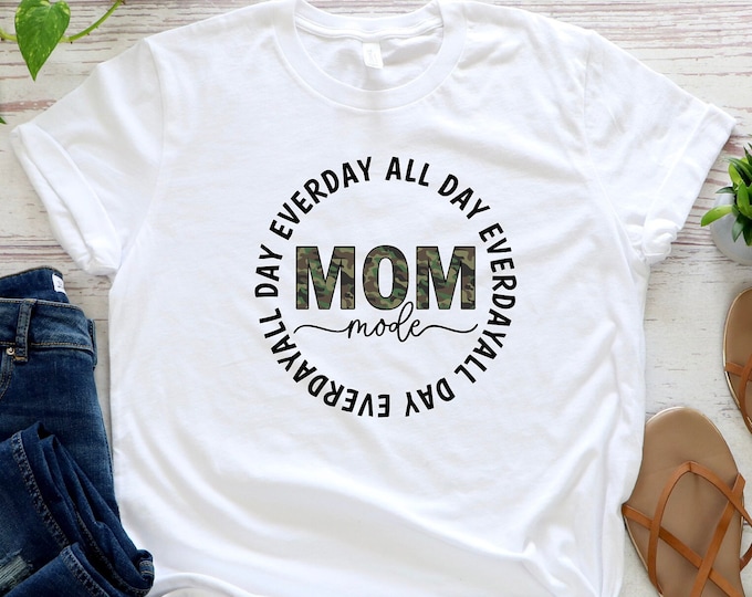 All Day Everyday Mom Mode Shirt, Mother's Day Shirt, Mom Life Shirt, Best Gift For Mom, Funny Mom Shirt, Mom Mode Shirt, Gift For Wife, Mom