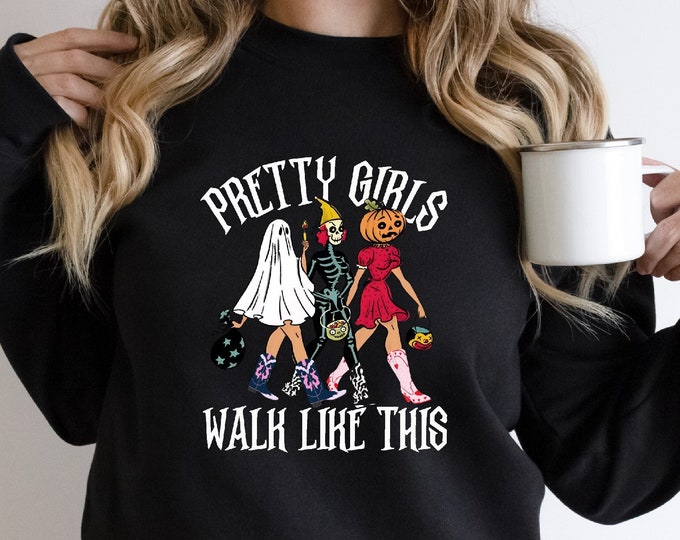Pretty Girls Walk Like This Sweatshirt, Funny Halloween Sweatshirt , Halloween Girls Shirt, Halloween Gifts, Halloween Trick or Treat Gifts