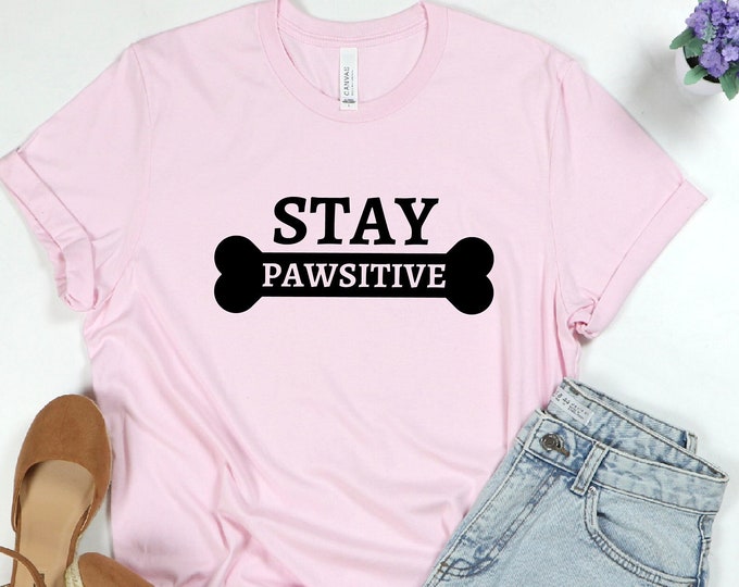 Stay Pawsitive Shirt, Dog mom Tee, Pawsitive Shirt,Dog Mom Shirt, Dog Lover Shirt, Pet Shirt, Dog Dad Shirt, Paw Shirt, Gift for Dog Lover