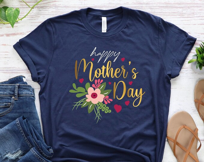 Happy Mother's Day Shirt, Gifts For Mom,  Floral Mom Shirt, Mother's Day Flower Shirt, Gift For Wife, Mother Gift, Cute Mother's Day Shirt
