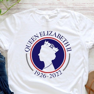 Queen Elizabeth Shirt, Queen Elizabeth Death, Queen Elizabeth 1926 - 2022, UK Queen Elizabeth Shirt,  Queen Elizabeth Funeral Shirt
