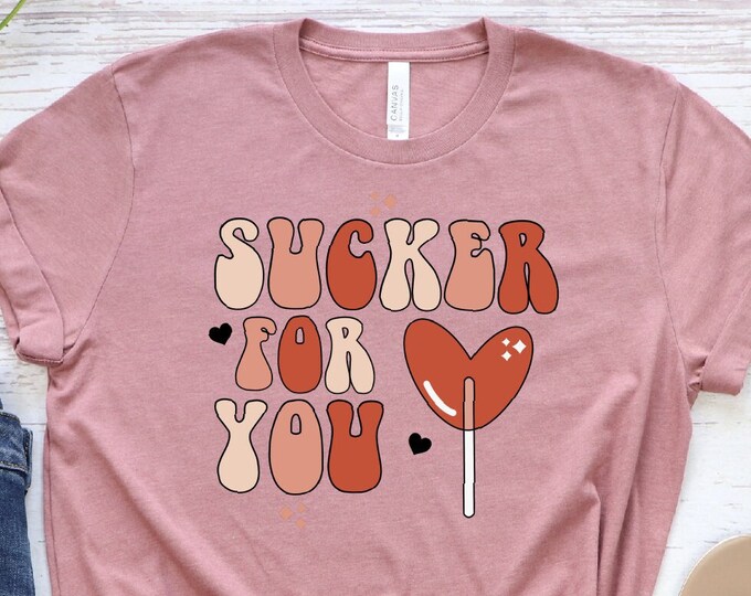 Sucker For You Shirt, Valentines Day Shirt, Valentines Day Gift, Valentines Day T-shirt, Heart Shirt, Lover Shirt