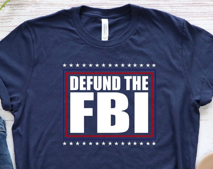 Defund the FBI Shirt, Trump Shirt,   Anti Biden Shirt, Conservative Shirt, Trump 2024 T-Shirt, Democrat Shirt, Republican Shirt, Vote Shirt