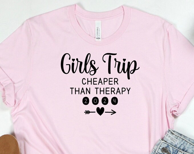 2024 Girls Trip Cheaper Than Therapy Shirt, Girls Trip Shirts, Girls Vacation Shirt, Best Friends Shirt,Girls Weekend Shirt,Girls Trip Shirt