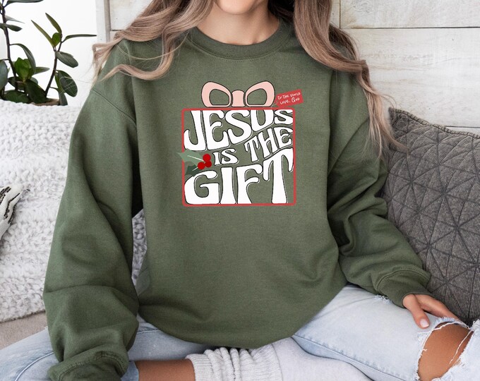 Jesus Is The Gift Sweatshirt, Christian Shirt, Christmas Christian Gift, Christmas Jesus Quotes, Religious Christian Christmas, Faith Shirt
