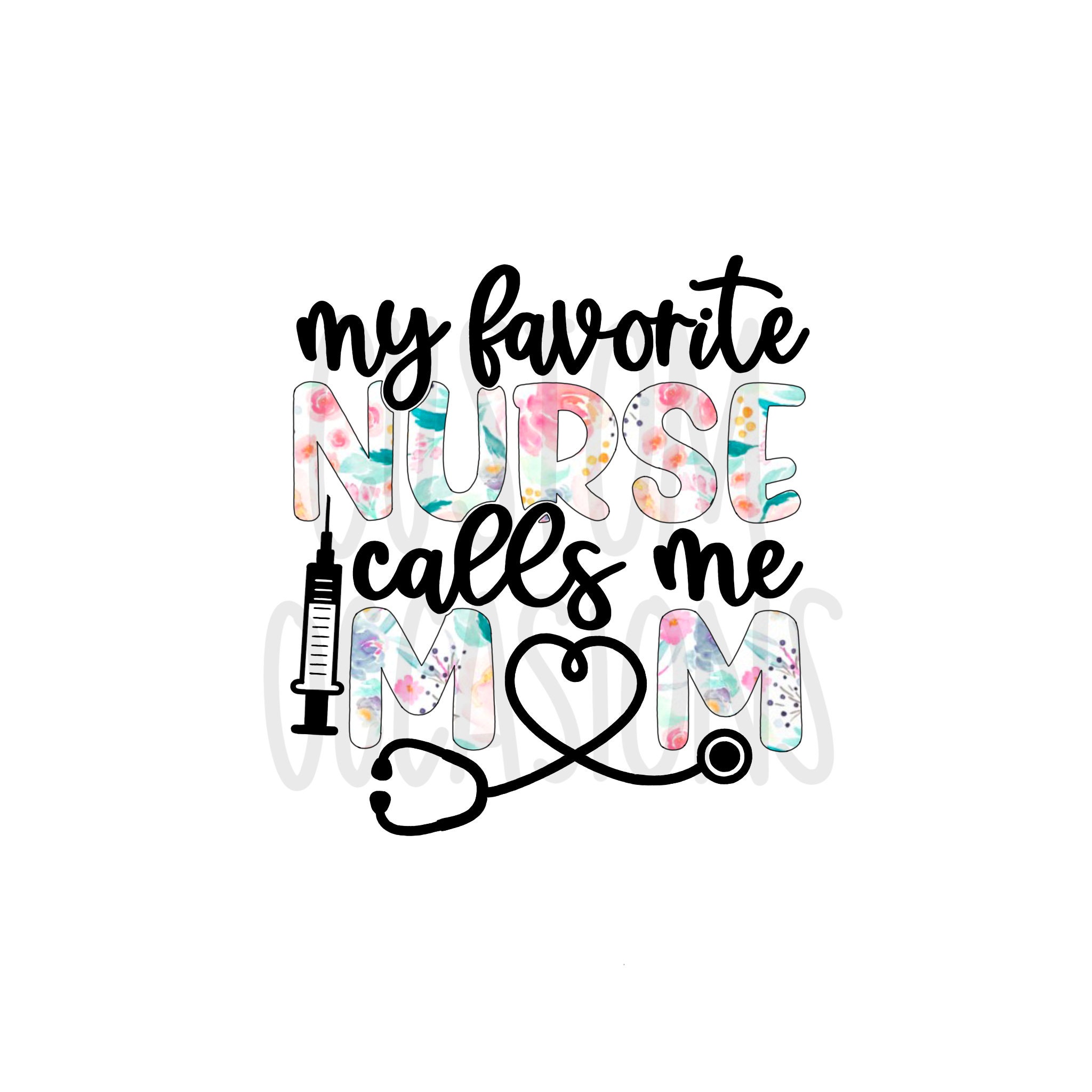 My Favorite Nurse Calls Ma Mom Floral PNG