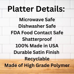 Puede incluir: Texto sobre un fondo blanco que dice "Platter Details: Microwave Safe, Dishwasher Safe, FDA Food Contact Safe, Shatterproof, 100% Made in USA, Durable Satin Finish, Recyclable, Made of High Grade Polymer."