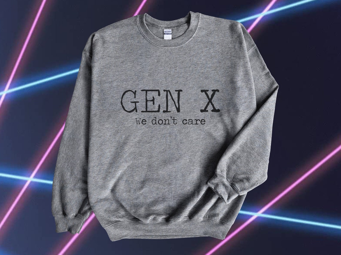 Gen X Sweatshirt Gen X Gen X Clothing Generation X Generation X