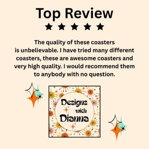 May include: Image features a customer review with the headline "Top Review" and five black stars. The review praises the quality of coasters. A circular logo with the text "Designs with Dianna" is also visible.