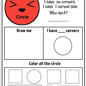 May include: A black and white worksheet with a red circle that has a smiley face and the word "Circle" written below it. The worksheet has instructions to draw a circle and color all the circles. The worksheet also has the text "I have no corners. I have 1 curved side. Who am I?"