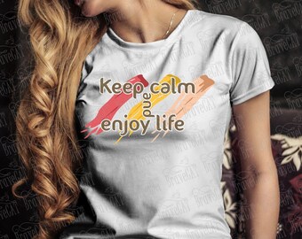 Mantieni la calma e goditi la vita SVG – Design per maglietta Cricut (download digitale)