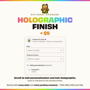 May include: A digital interface graphic for an optional holographic finish upgrade. The text reads OPTIONAL UPGRADE HOLOGRAPHIC FINISH, followed by a selection menu for style and grading company, and a checkbox to add personalization for holographic.