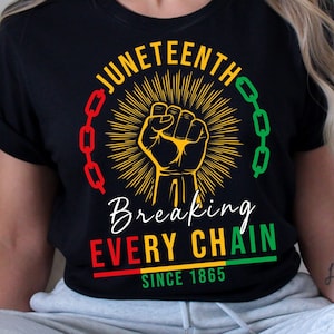 Juneteenth SVG, Breaking Every Chain seit 1865 SVG, schwarze Geschichte SVG, Juneteenth Shirt SVG, Png Sublimation Cut Dateien für Circut