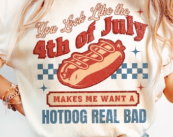 You Look Like The 4th Of July Makes Me Want A Hot Dog Real Bad png, America png, 4th of july png, USA png, Independence Day, retro png