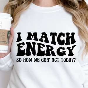 I Match Energy svg files for cricut, Sarcasm svg, Sassy svg, Do Not Disturb My Energy Svg, Hustler t shirt sarcastic DIY Tshirt design