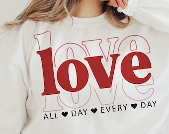 Love All Day Every Day SVG, Valentine SVG, Valentine's Day SVG, Valentine Shirt Svg, Love Svg, Retro Valentine Svg, Png Cricut Sublimation