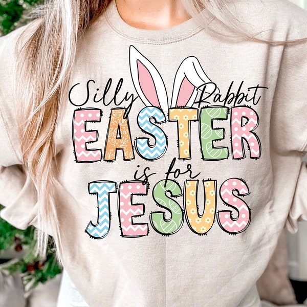 Silly rabbit Easter is for Jesus png, kids and adults religious, Easter png, Easter Christian png, Jesus sublimation, Sublimation designs