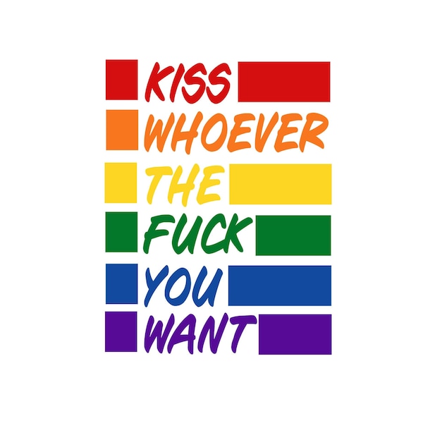 File Digital Kiss Whoever The Fuck You Want SVG, LGBT Pride svg, Gay Side svg, Lesbian Love SVG