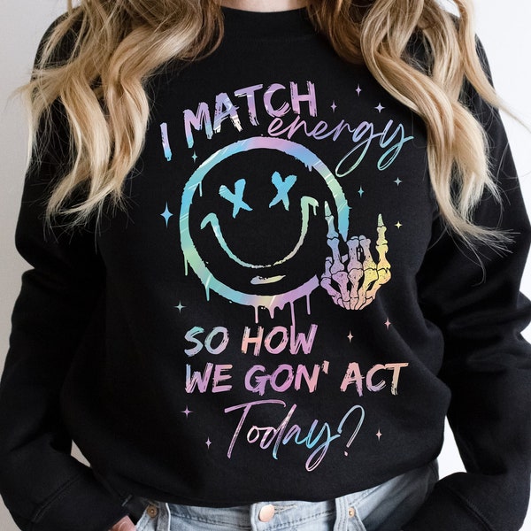 I match energy PNG, Energy Png, Funny quote Png, Sassy Png, Hustler png, Skeleton Snarky Png, Retro Png, Sarcastic Funny Png for Sublimation