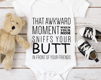 funny baby onesie digital file, that awkward moment when your mom sniffs your butt in front of your friends, DIGITAL DOWNLOAD