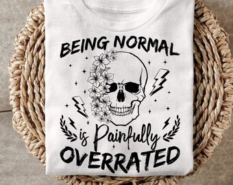 Being Normal Is Painfully Overrated SVG Snarky Adult humor Floral Skull Skeleton hand Retro Halloween Svg Cut File & Sublimation Original