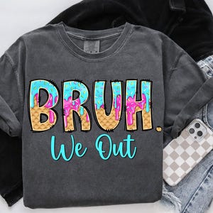 Bruh We Out Teachers Png, Teacher Summer Break, Last day of School Png, Summer Ice Cream Drip, Summer Teacher Png, Teacher Aprengation Png imagen 7