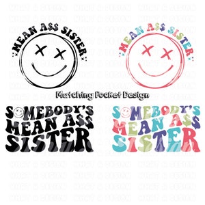 Somebody's Mean Ass SISTER Svg/png Clipart, Back and Front Svg