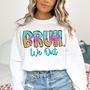 Bruh We Out Teachers Png, Teacher Summer Break, Last day of School Png, Summer Ice Cream Drip, Summer Teacher Png, Teacher Aprengation Png imagen 2
