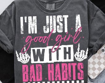 Good Girl with Bad Habits PNG, Funny Sarcastic Png, Trendy Womens Png, Snarky Retro Skeleton Hands, Sassy Saying, Sarcasm Bad Girl Png