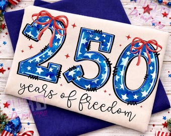 250 Years of Freedom PNG, 4th of July 2026 Shirt Design, Stars and Stripes USA Independence Day Sublimation Graphic