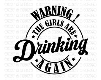 Warning! The Girls are Drinking Again Svg Png Cut File | Funny Quote Mug Svg | Cricut Funny Drinking Svg | Girls Are Drinking Svg