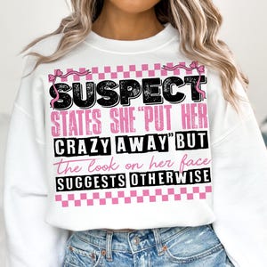 Suspect Claims She Put Her Crazy Away Png, Suspect Trendy Png, Trending Png, Preppy Digital Download, Pink Coquette Design