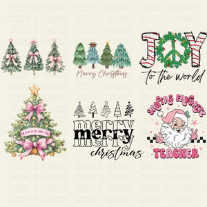 May include: A digital download of six Christmas-themed designs featuring illustrations of Christmas trees, a peace sign with the word "Joy", a Santa Claus with the text "Santa's Favorite Teacher", and the text "Merry Merry Christmas".