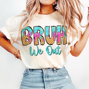 Bruh We Out Teachers Png, Teacher Summer Break, Last day of School Png, Summer Ice Cream Drip, Summer Teacher Png, Teacher Aprengation Png imagen 5