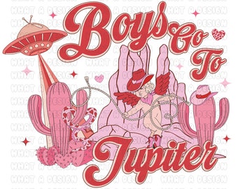 Boys Go To Jupiter PNG, Western Valentine Png, Cowboy Valentine Png, Valentines Sublimation Designs, Valentine’s Day Png, Trendy Vday Tshirt