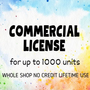 May include: A watercolor background with a black text overlay that reads "COMMERCIAL LICENSE for up to 1000 units WHOLE SHOP NO CREDIT LIFETIME USE".
