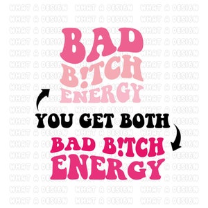 Bad Bitch Energy SVG - Bad Bitch png - Woman Vibes - Rude Woman - Naughty quote - Bitch SVG - Party Shirt - DIY design instant download