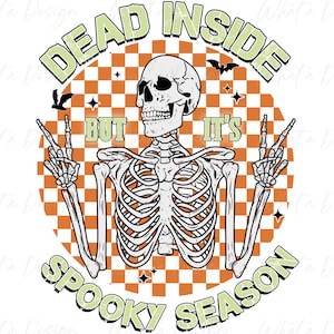 Dead Inside But It&#39;s Spooky Season PNG-Halloween Sublimation Digital Design Download-skeleton png, fall png, funny halloween png designs