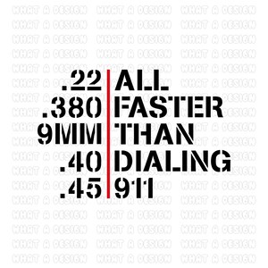 May include: Black and white graphic text design with a red vertical line. The text reads "22 ALL FASTER THAN .40 DIALING .45 911".