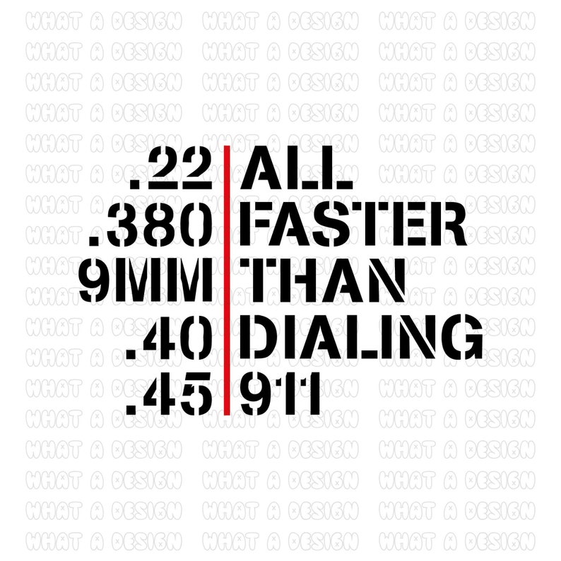 May include: Black and white graphic text design with a red vertical line. The text reads "22 ALL FASTER THAN .40 DIALING .45 911".