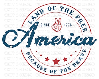 America Land Of The Free Because Of The Brave SVG, 4th of July SVG, Fourth of July SVG, Patriotic Svg, Independence Day Svg, Png Sublimation