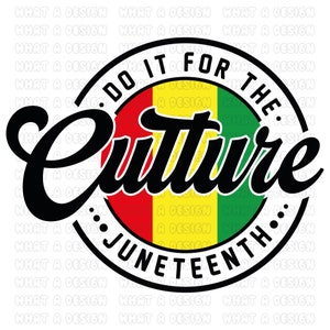 May include: A black and white circular graphic with the text "Do it for the Culture... Juneteenth..." in a white circle with a red, yellow, and green flag in the centre.