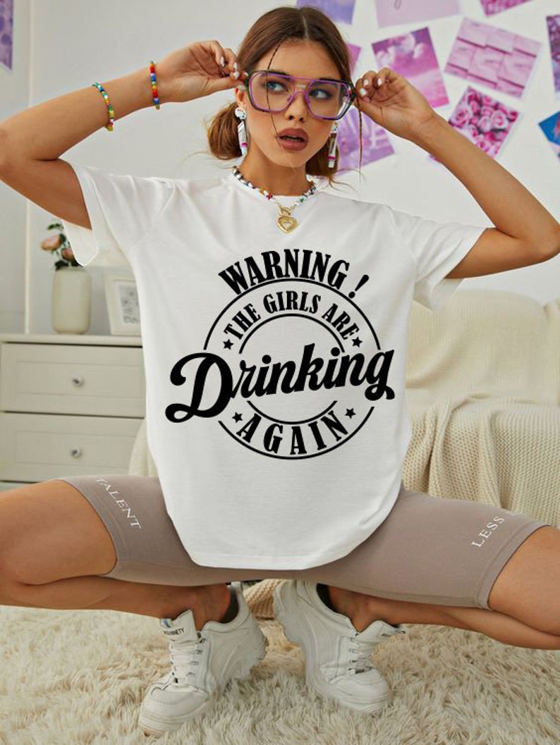 Warning the Girls Are Drinking Again Svg Png Cut File Funny - Etsy