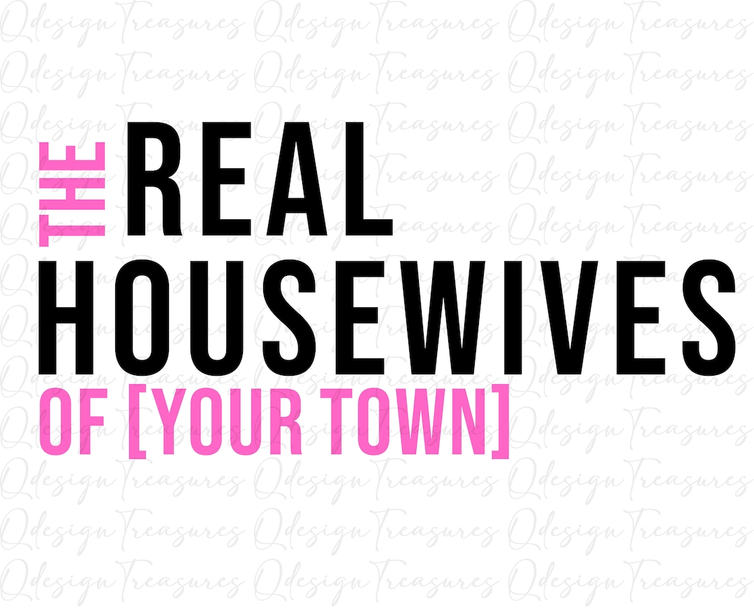 The Real Housewives of Your Town Svg You Are Amazing you Etsy