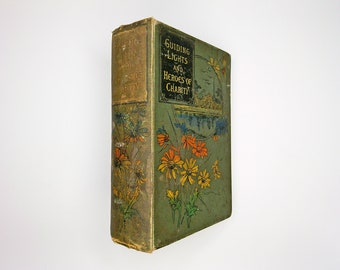 Guiding Lights and Heroes of Charity par F.E. Cooke (1892) Livre ancien de collection, double édition rare, dos décoratif