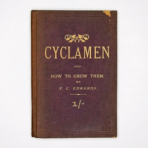 Cyclamen and How to Grow Them by F.C. Edwards (1894 1st Ed.) Antiquarian Victorian Flower Gardening Book, Antique Horticulture Plant Guide